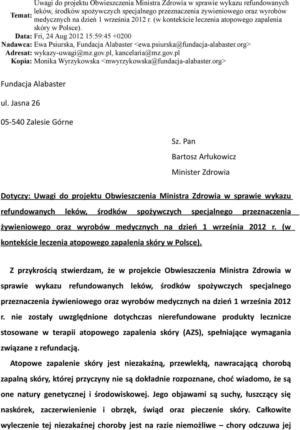 org> Adresat: wykazy-uwagi@mz.gov.pl, kancelaria@mz.gov.pl Kopia: Monika Wyrzykowska <mwyrzykowska@fundacja-alabaster.org> Fundacja Alabaster ul. Jasna 26 05-540 Zalesie Górne Sz.