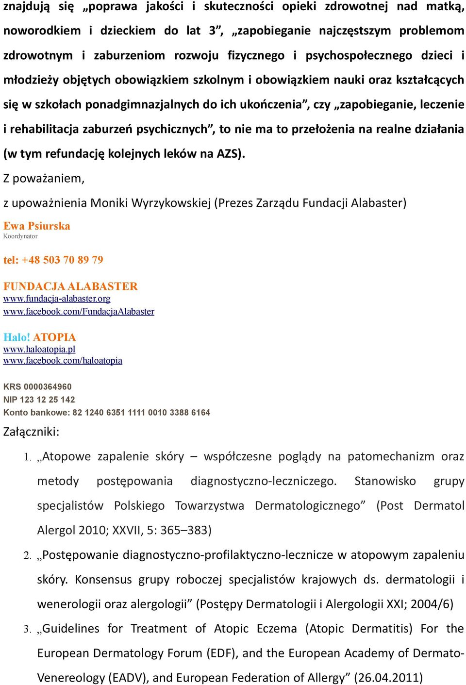 rehabilitacja zaburzeń psychicznych, to nie ma to przełożenia na realne działania (w tym refundację kolejnych leków na AZS).