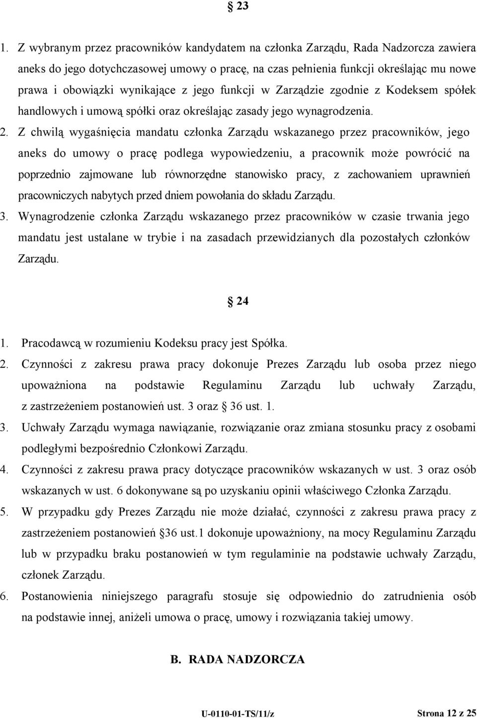 Z chwilą wygaśnięcia mandatu członka Zarządu wskazanego przez pracowników, jego aneks do umowy o pracę podlega wypowiedzeniu, a pracownik może powrócić na poprzednio zajmowane lub równorzędne