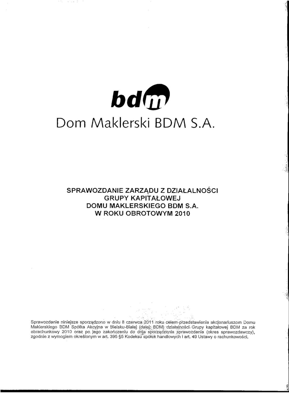 (dal_ej:;;bdm) "dziatalnosci= Grupy kapitalowej BDM za rok obrachunkowy 2010 oraz po.