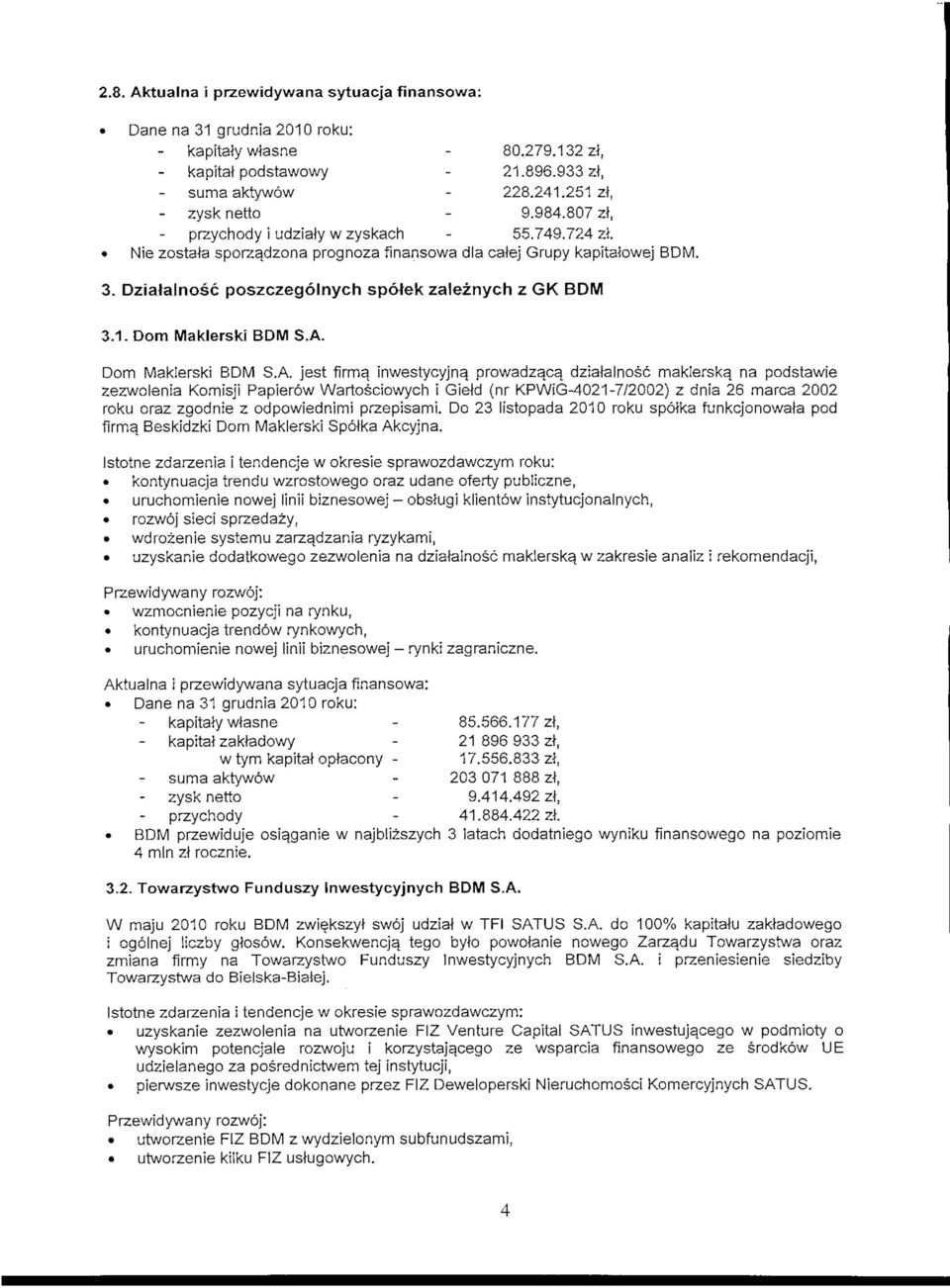 prowadzapa. dzialalnosc maklerskq na podstawie zezwolenia Komisji Papier6w Wartosciowych i Gield (nr KPWiG-4021-7/2002} z dnia 26 marca 2002 roku oraz zgodnie z odpowiednimi przepisarni.