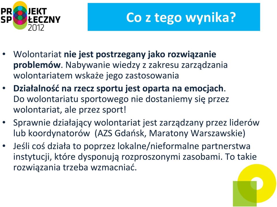 Do wolontariatu sportowego nie dostaniemy sięprzez wolontariat, ale przez sport!