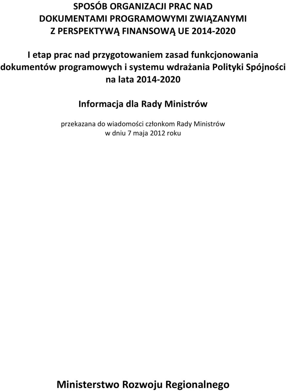 systemu wdrażania Polityki Spójności na lata 2014-2020 Informacja dla Rady Ministrów