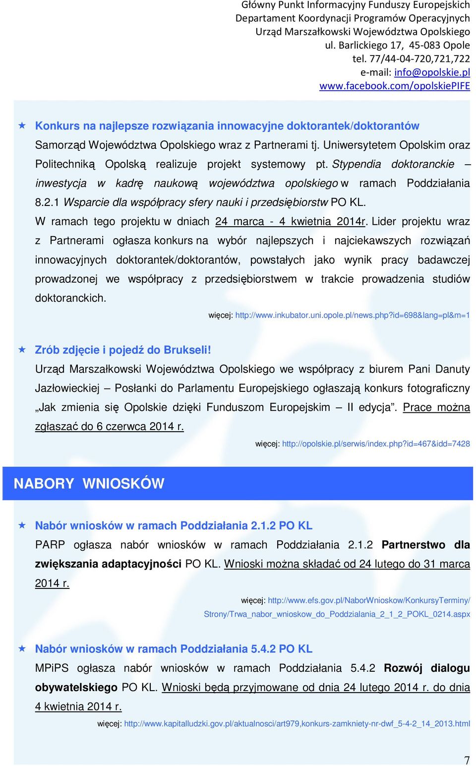 1 Wsparcie dla współpracy sfery nauki i przedsiębiorstw PO KL. W ramach tego projektu w dniach 24 marca - 4 kwietnia 2014r.