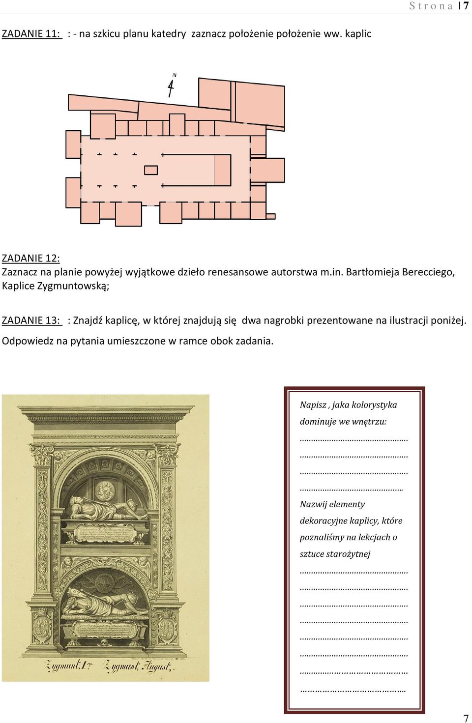 Bartłomieja Berecciego, Kaplice Zygmuntowską; ZADANIE 13: : Znajdź kaplicę, w której znajdują się dwa nagrobki prezentowane na