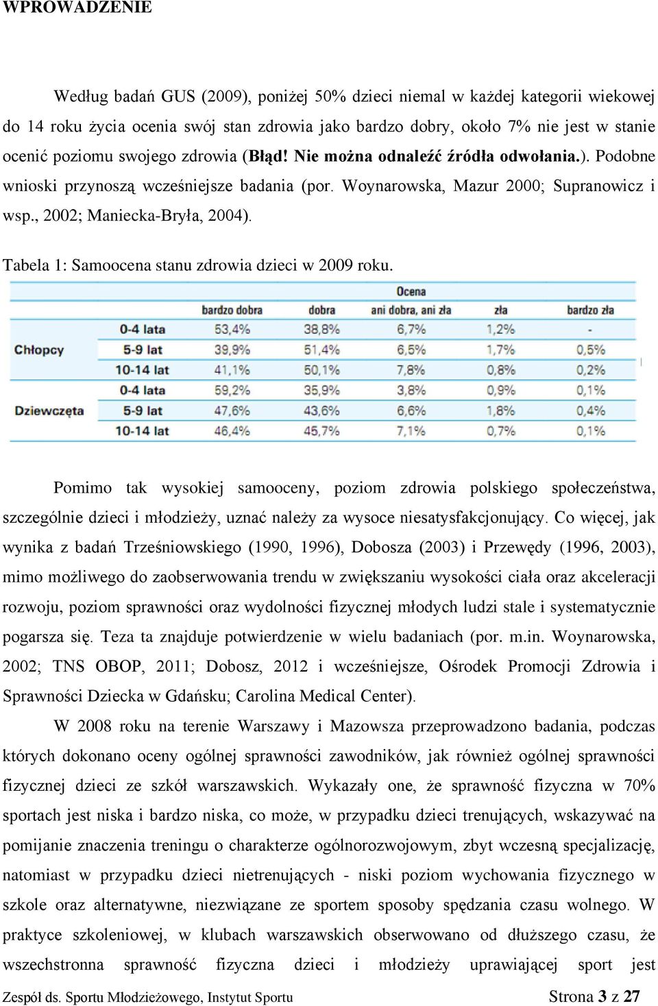 Tabela 1: Samoocena stanu zdrowia dzieci w 2009 roku.