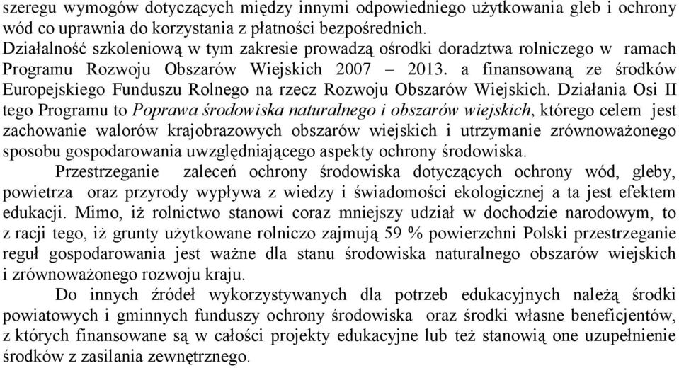 a finansowaną ze środków Europejskiego Funduszu Rolnego na rzecz Rozwoju Obszarów Wiejskich.