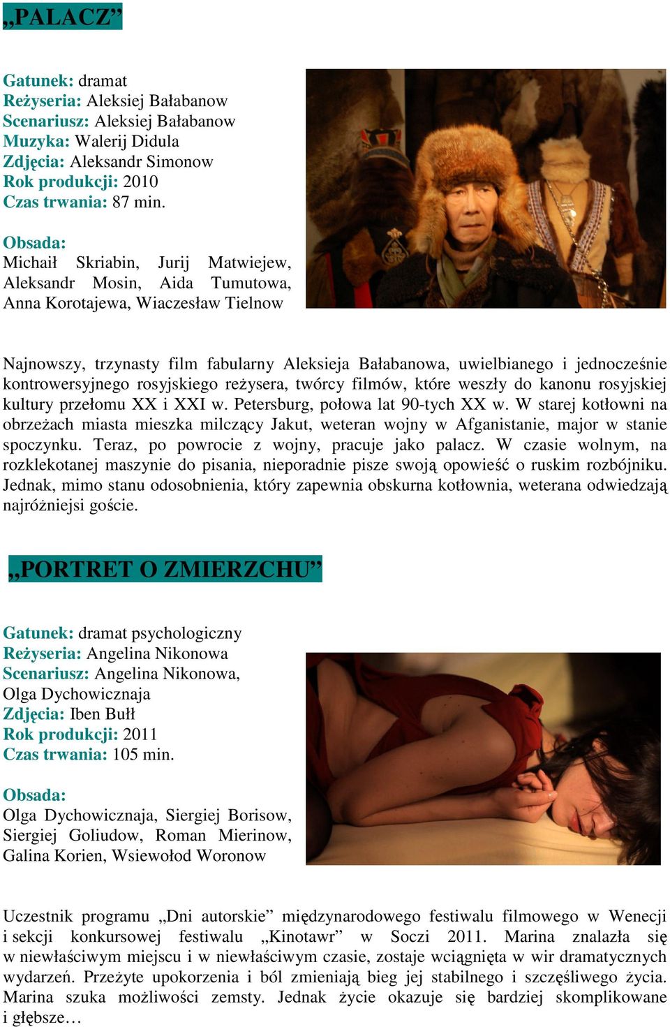 kontrowersyjnego rosyjskiego reżysera, twórcy filmów, które weszły do kanonu rosyjskiej kultury przełomu XX i XXI w. Petersburg, połowa lat 90-tych XX w.