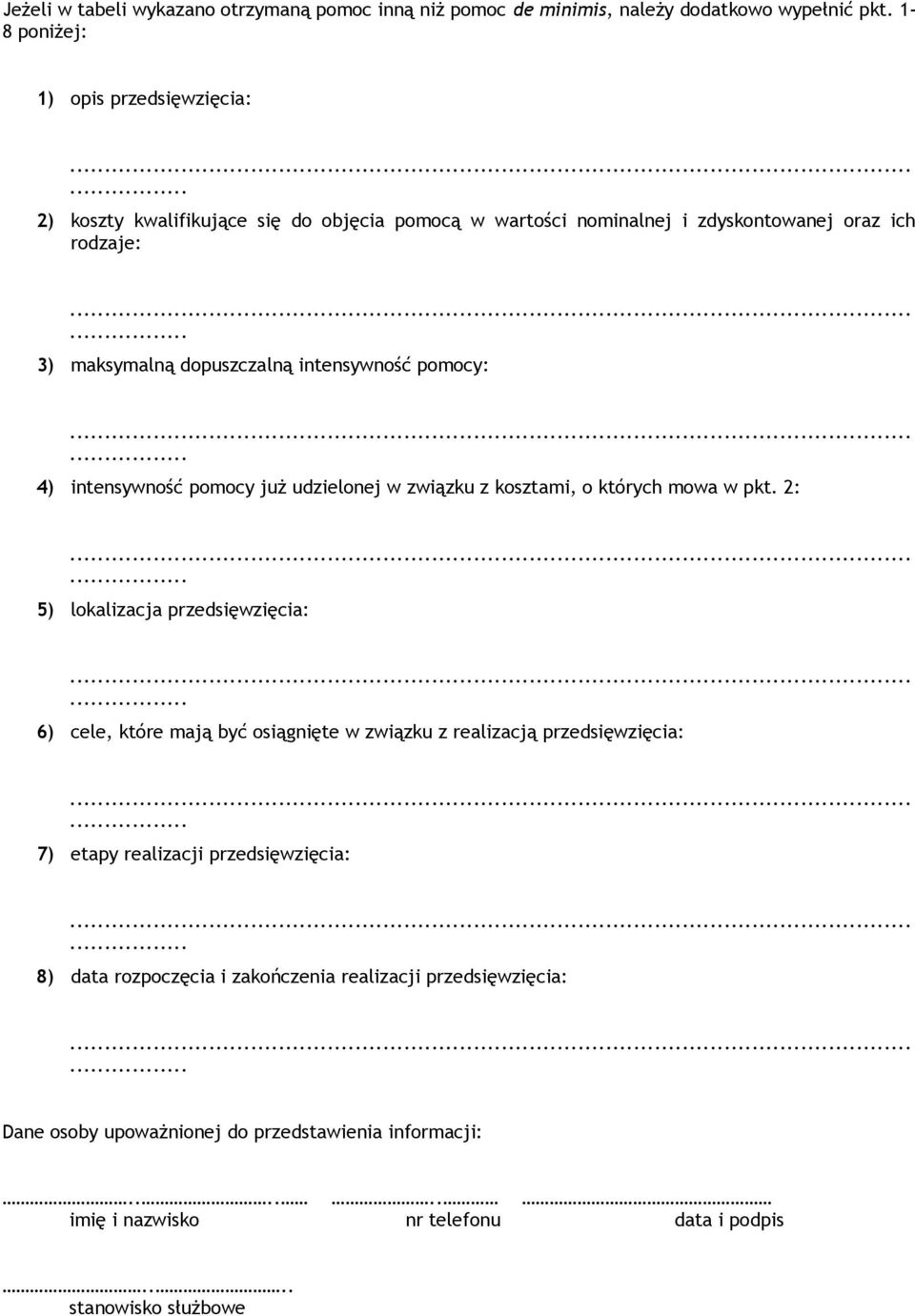 . 4) intensywność już udzielonej w związku z kosztami, o których mowa w pkt. 2:.. 5) lokalizacja przedsięwzięcia:.