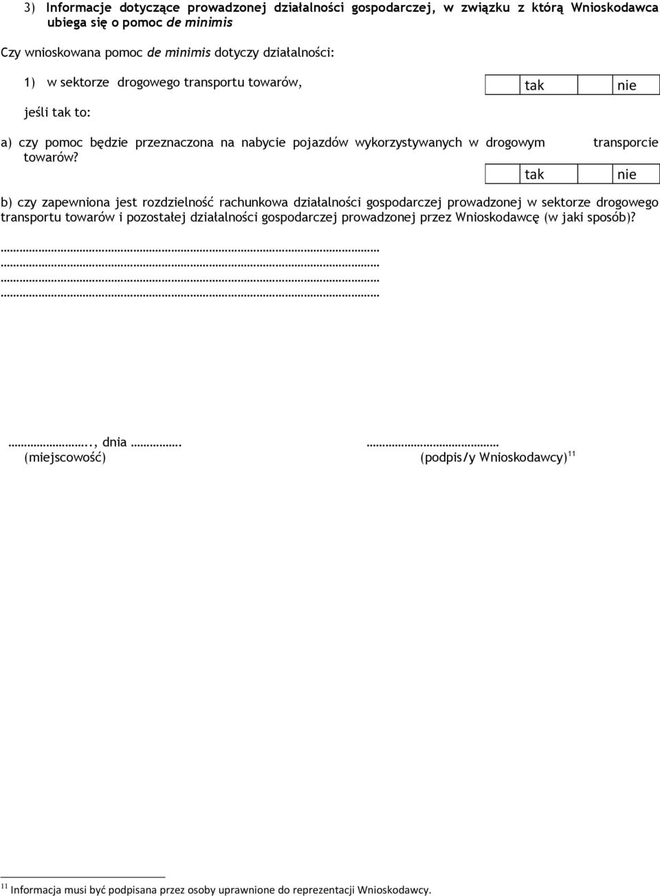 b) czy zapewniona jest rozdzielność rachunkowa działalności gospodarczej prowadzonej w sektorze drogowego transportu towarów i pozostałej działalności gospodarczej