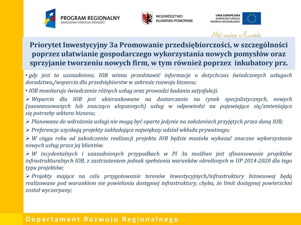 gdy jest to uzasadnione, IOB winna przedstawić informacje o dotychczas świadczonych usługach doradztwa,/wsparcia dla przedsiębiorstw w zakresie rozwoju biznesu; IOB monitoruje świadczenie różnych