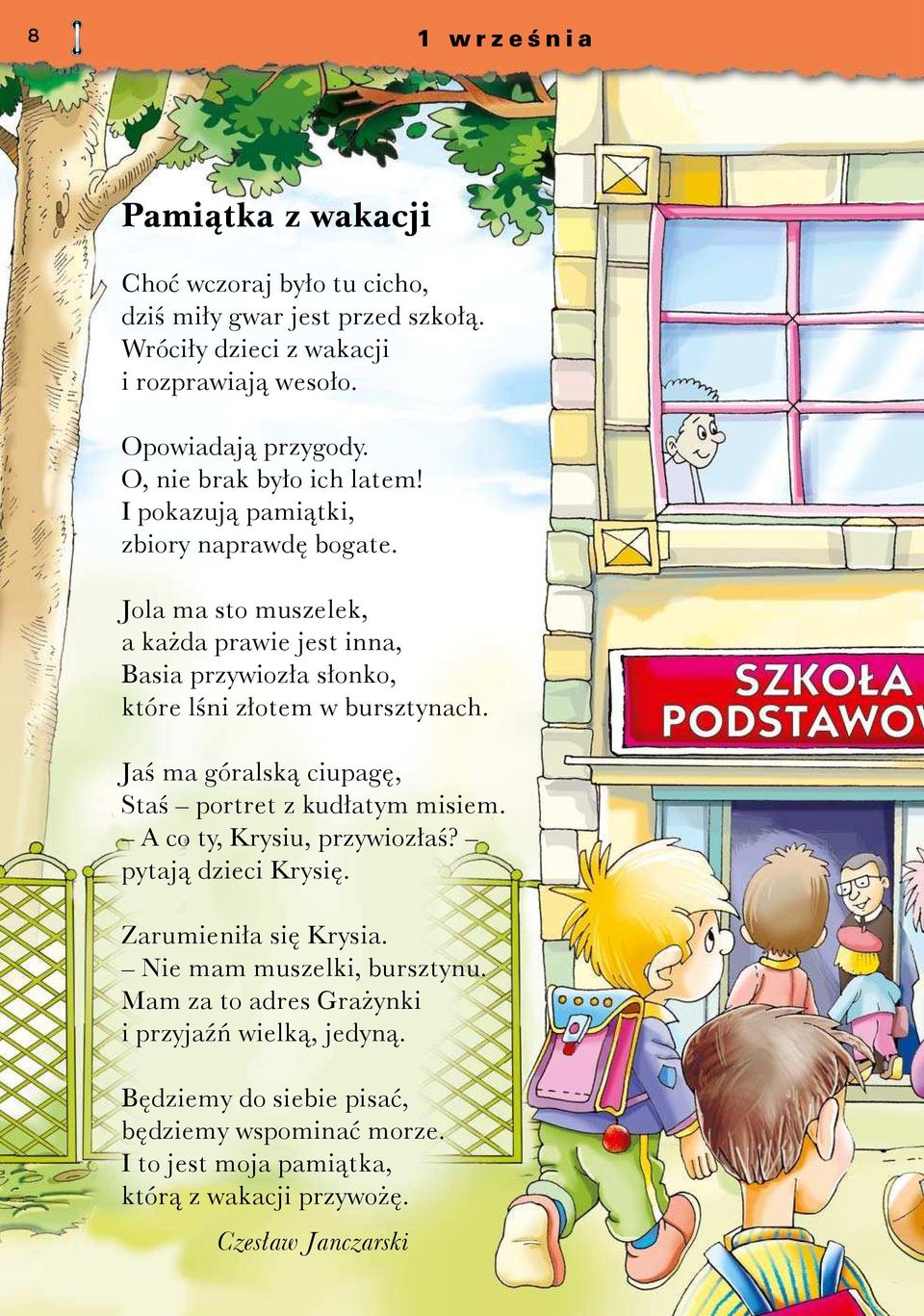 Ja.ma.góralską.ciupagę, Sta..portret.z.kudłatym.misiem..A.co.ty,.Krysiu,.przywiozła?. pytają.dzieci.krysię. Zarumieniła.się.Krysia..Nie.mam.muszelki,.bursztynu. Mam.za.to.