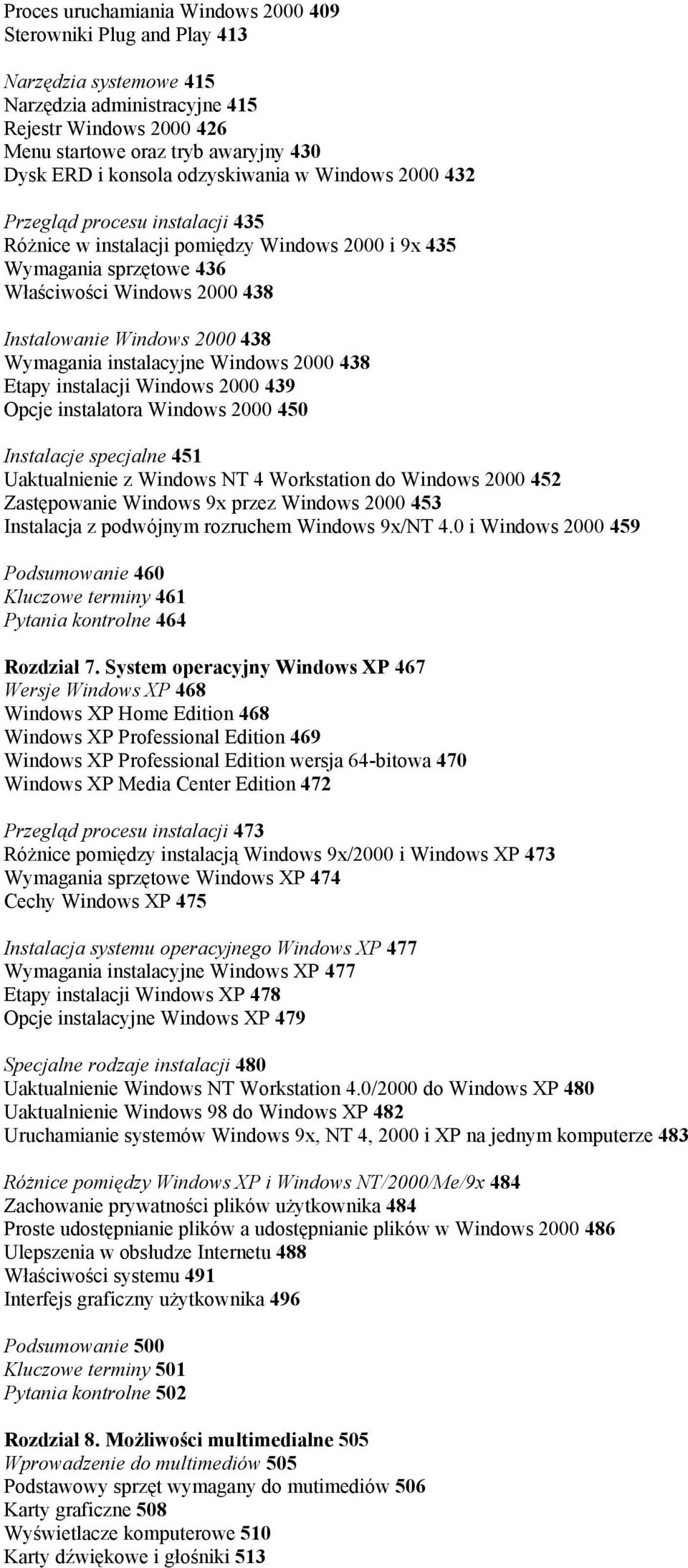 2000 438 Wymagania instalacyjne Windows 2000 438 Etapy instalacji Windows 2000 439 Opcje instalatora Windows 2000 450 Instalacje specjalne 451 Uaktualnienie z Windows NT 4 Workstation do Windows 2000
