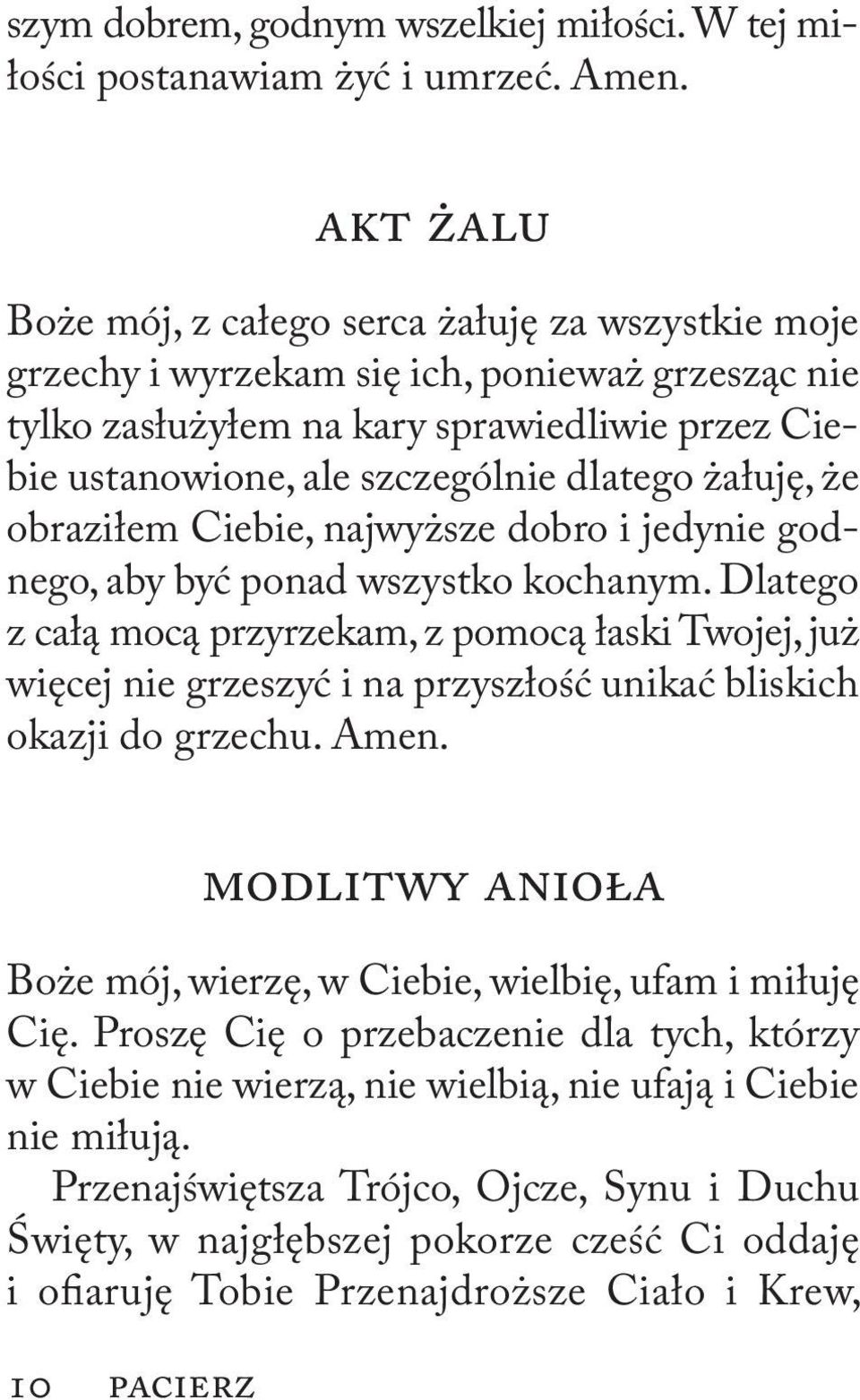 żałuję, że obraziłem Ciebie, najwyższe dobro i jedynie godnego, aby być ponad wszystko kochanym.