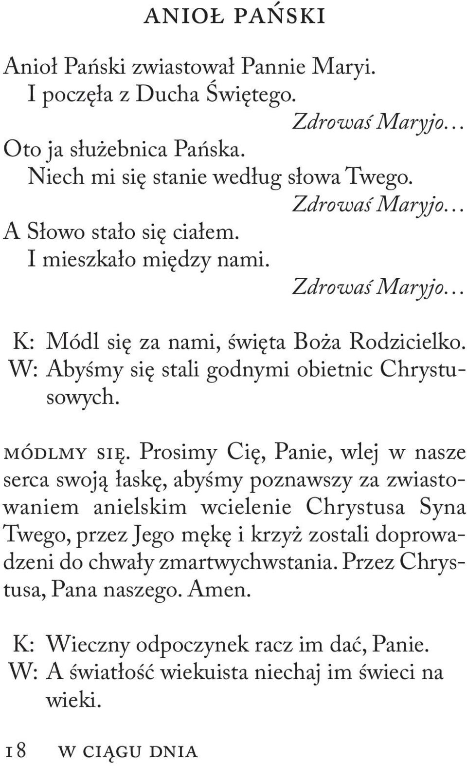 W: Abyśmy się stali godnymi obietnic Chrystusowych. Módlmy się.