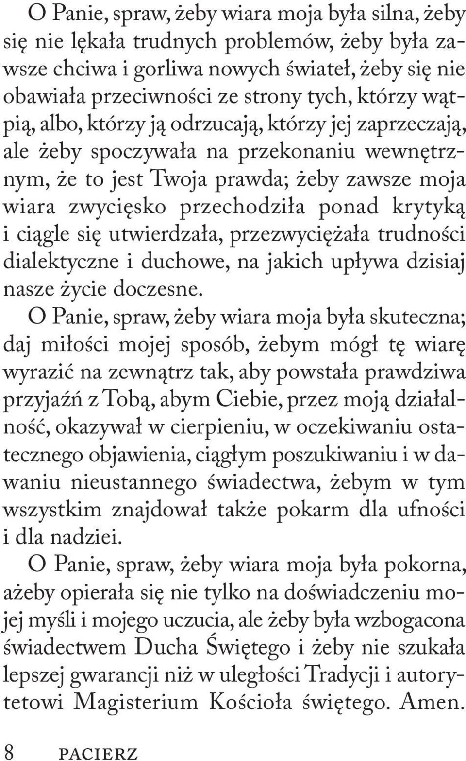 utwierdzała, przezwyciężała trudności dialektyczne i duchowe, na jakich upływa dzisiaj nasze życie doczesne.