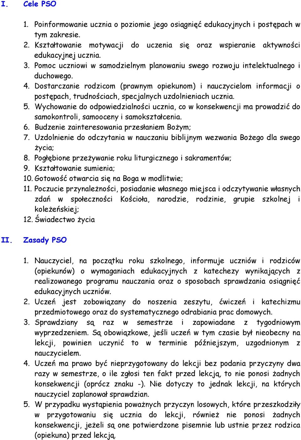 Dostarczanie rodzicom (prawnym opiekunom) i nauczycielom informacji o postępach, trudnościach, specjalnych uzdolnieniach ucznia. 5.