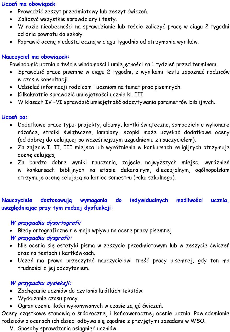 Nauczyciel ma obowiązek: Powiadomić ucznia o teście wiadomości i umiejętności na 1 tydzień przed terminem.