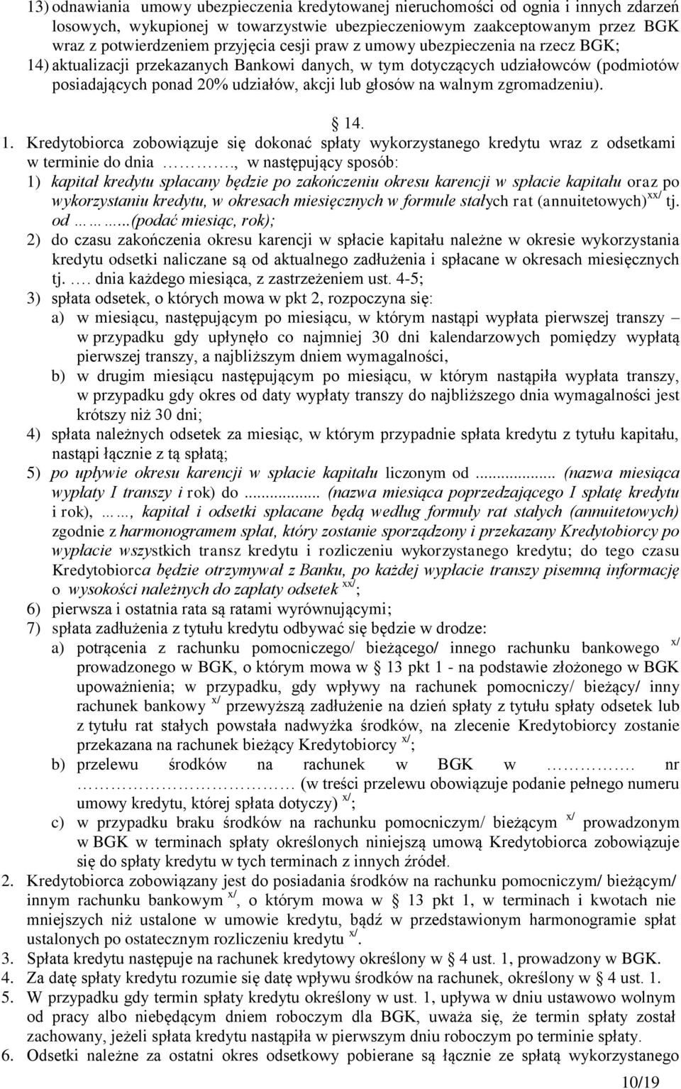 zgromadzeniu). 14. 1. Kredytobiorca zobowiązuje się dokonać spłaty wykorzystanego kredytu wraz z odsetkami w terminie do dnia.