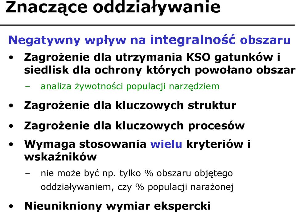 kluczowych struktur ZagroŜenie dla kluczowych procesów Wymaga stosowania wielu kryteriów i wskaźników