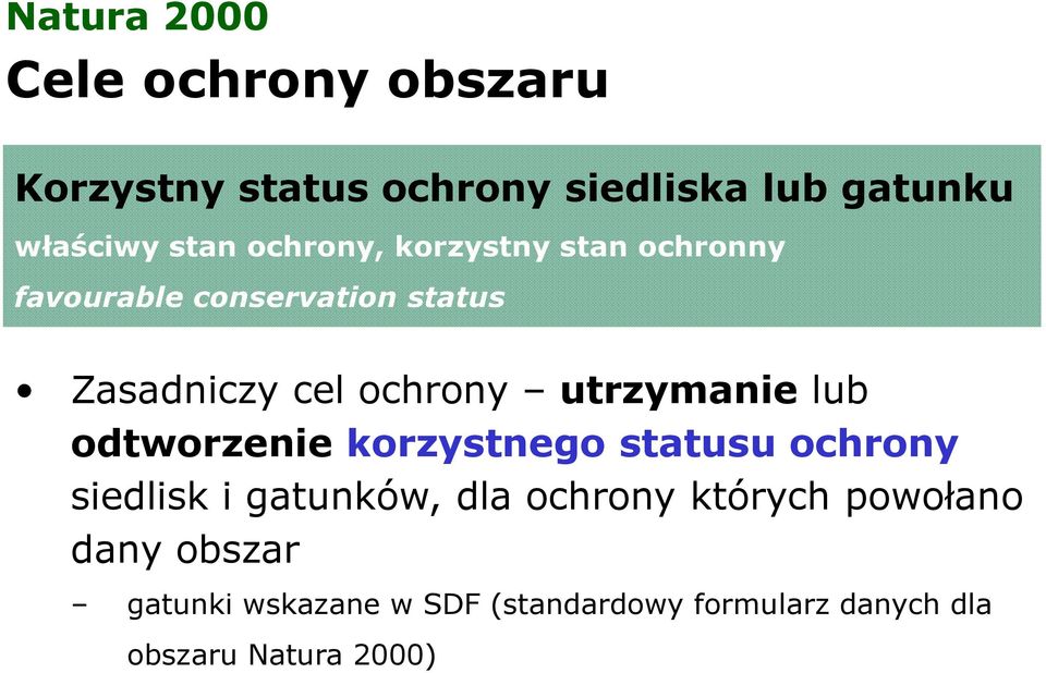 utrzymanie lub odtworzenie korzystnego statusu ochrony siedlisk i gatunków, dla ochrony