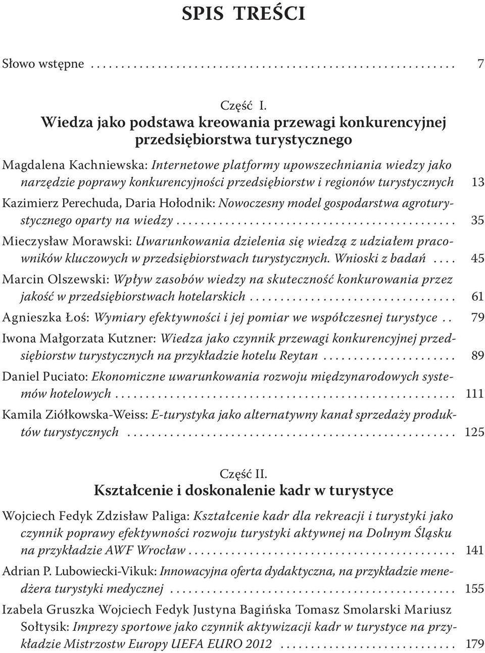 przedsiębiorstw i regionów turystycznych 13 Kazimierz Perechuda, Daria Hołodnik: Nowoczesny model gospodarstwa agroturystycznego oparty na wiedzy.