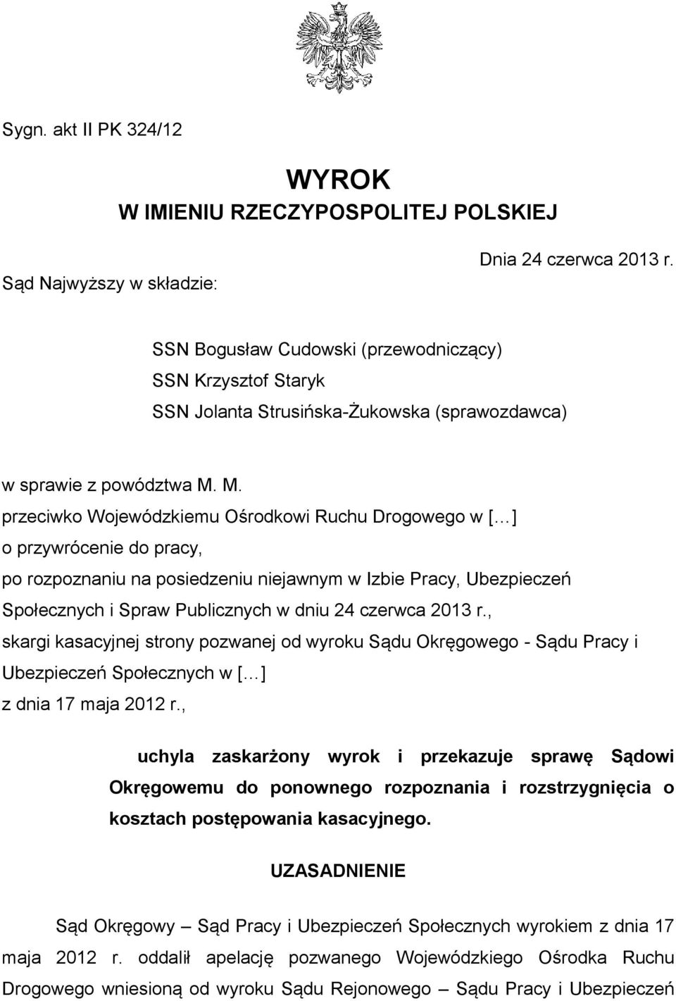 M. przeciwko Wojewódzkiemu Ośrodkowi Ruchu Drogowego w [ ] o przywrócenie do pracy, po rozpoznaniu na posiedzeniu niejawnym w Izbie Pracy, Ubezpieczeń Społecznych i Spraw Publicznych w dniu 24