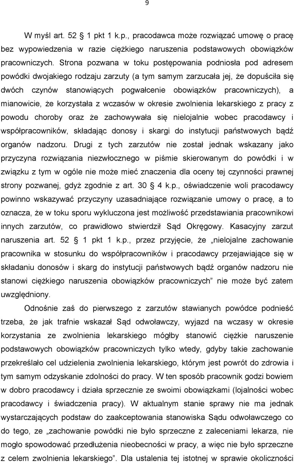 pracowniczych), a mianowicie, że korzystała z wczasów w okresie zwolnienia lekarskiego z pracy z powodu choroby oraz że zachowywała się nielojalnie wobec pracodawcy i współpracowników, składając