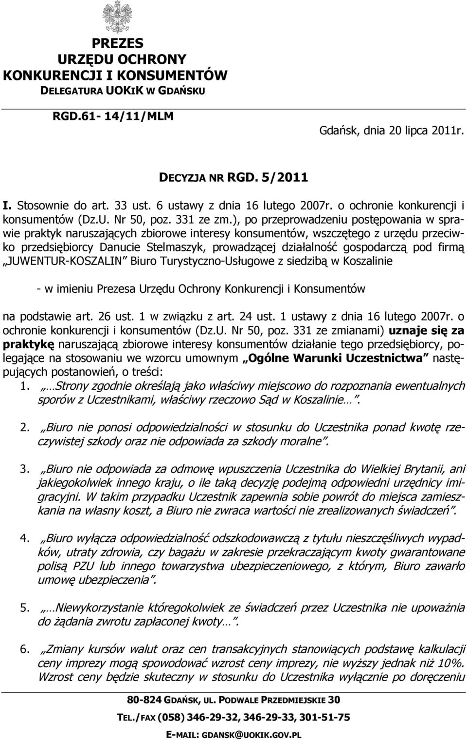 ), po przeprowadzeniu postępowania w sprawie praktyk naruszających zbiorowe interesy konsumentów, wszczętego z urzędu przeciwko przedsiębiorcy Danucie Stelmaszyk, prowadzącej działalność gospodarczą