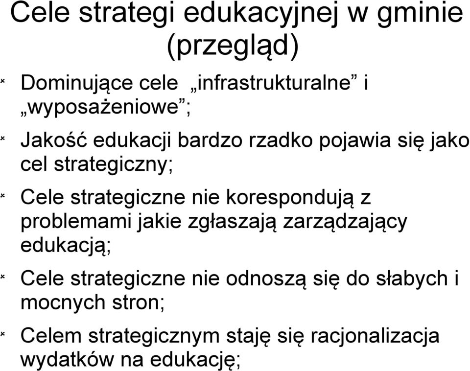 strategiczne nie korespondują z problemami jakie zgłaszają zarządzający edukacją; Cele