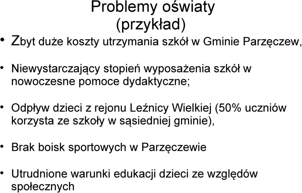 dzieci z rejonu Leźnicy Wielkiej (50% uczniów korzysta ze szkoły w sąsiedniej gminie),