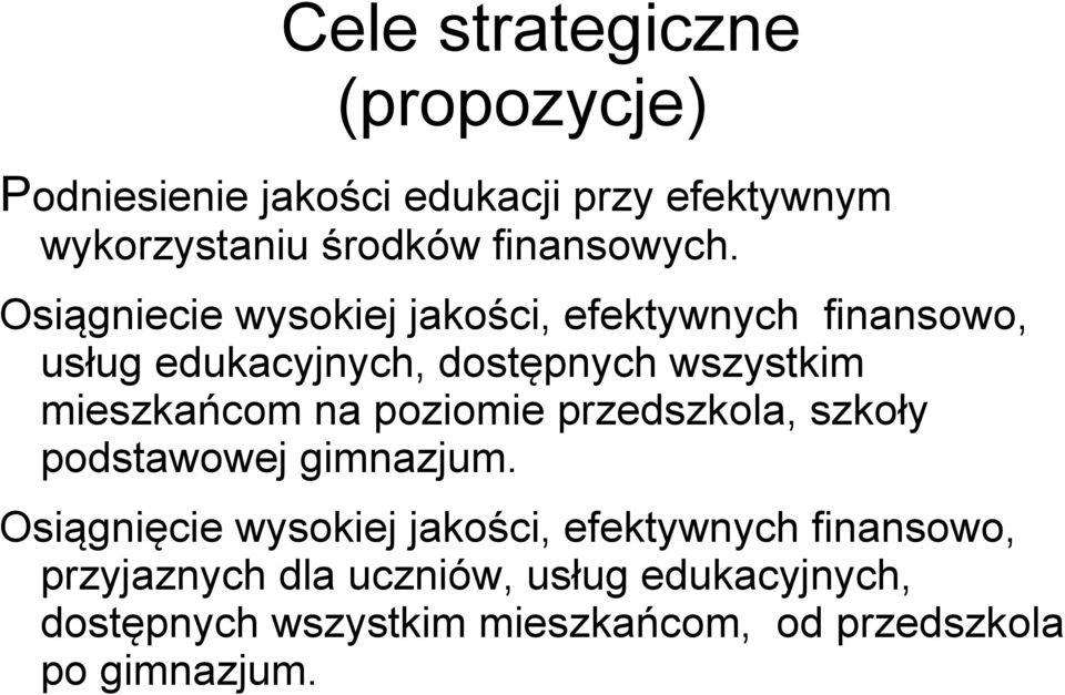 Osiągniecie wysokiej jakości, efektywnych finansowo, usług edukacyjnych, dostępnych wszystkim mieszkańcom na