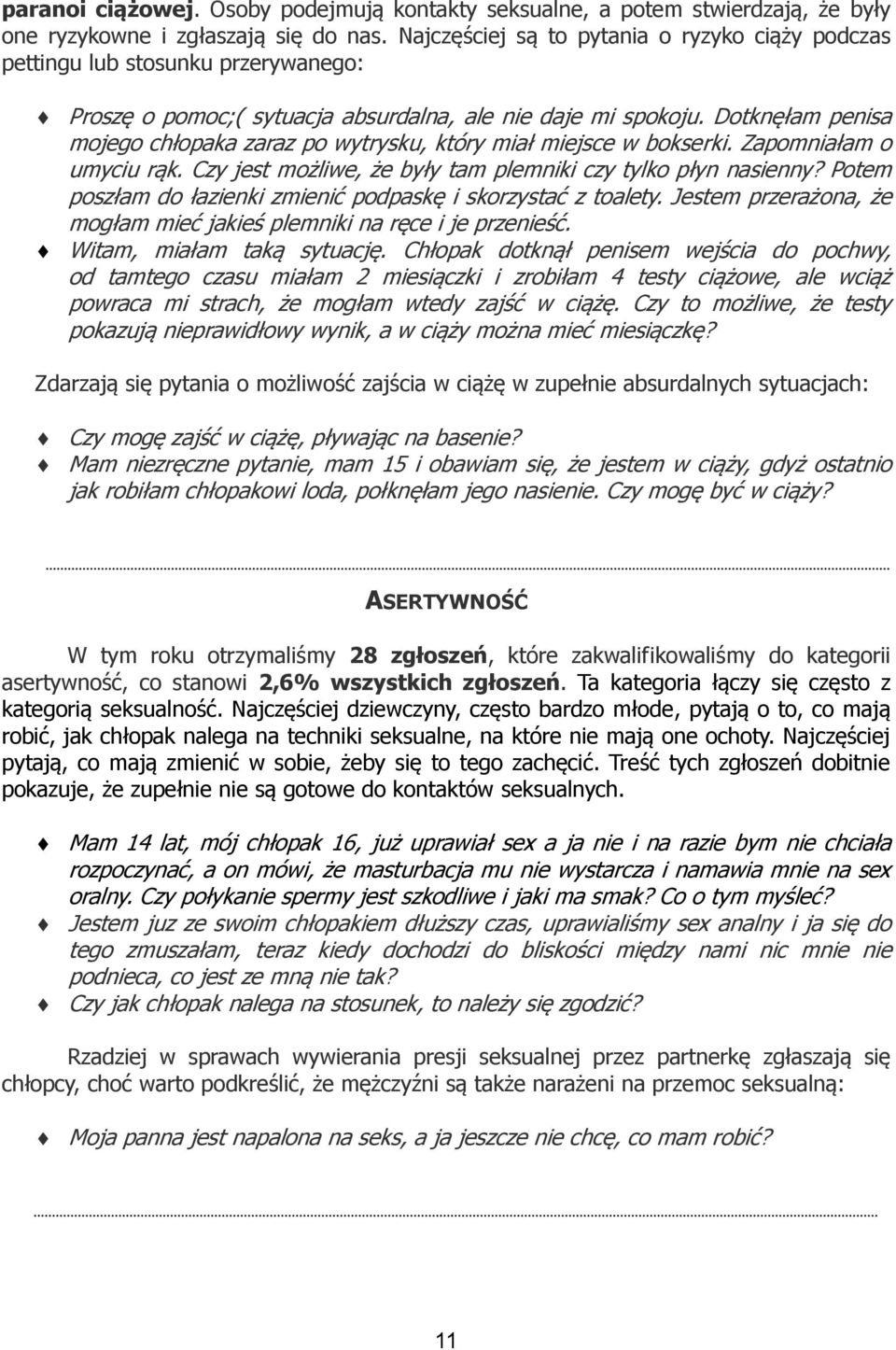 Dotknęłam penisa mojego chłopaka zaraz po wytrysku, który miał miejsce w bokserki. Zapomniałam o umyciu rąk. Czy jest możliwe, że były tam plemniki czy tylko płyn nasienny?