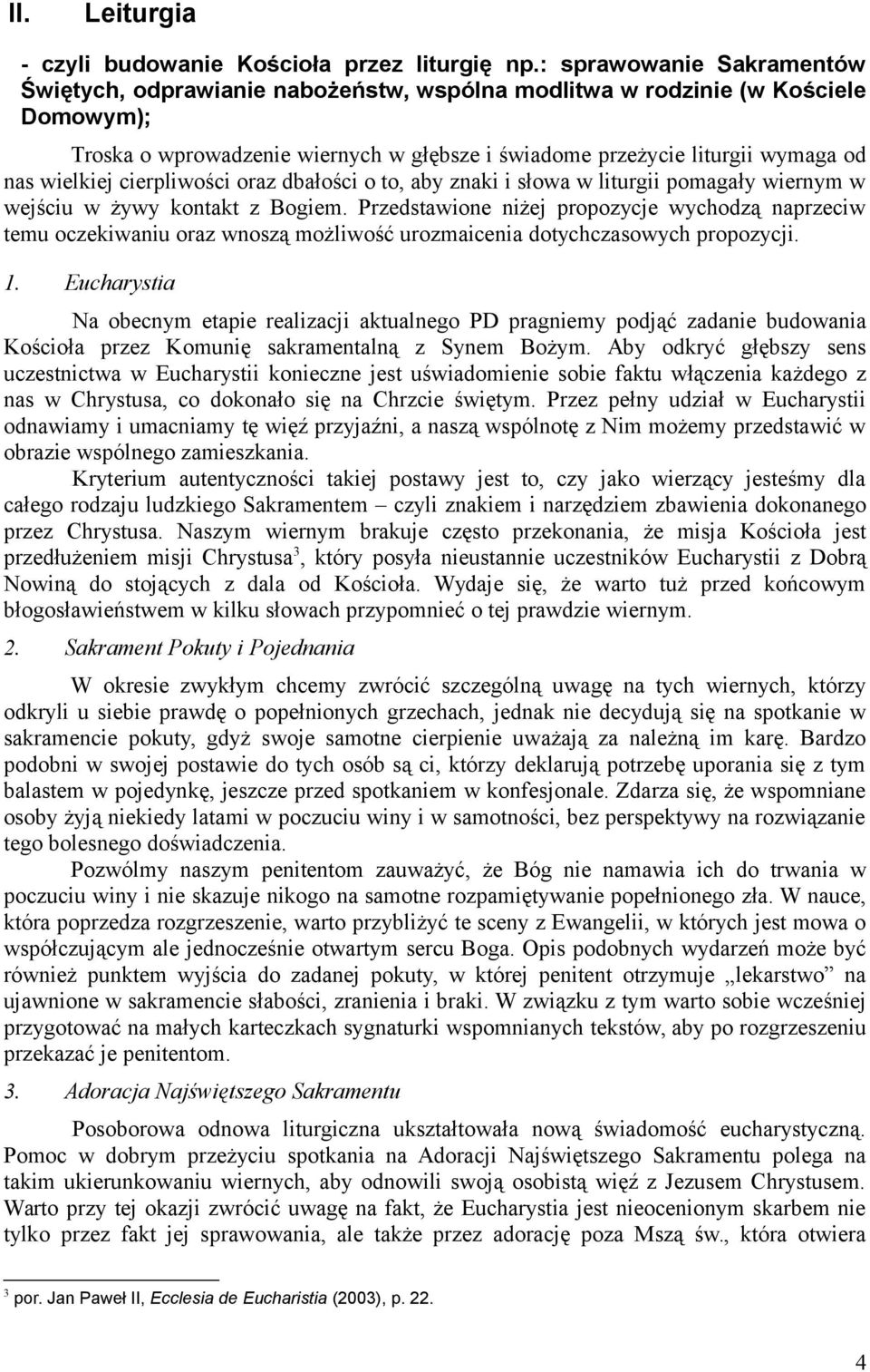 wielkiej cierpliwości oraz dbałości o to, aby znaki i słowa w liturgii pomagały wiernym w wejściu w żywy kontakt z Bogiem.