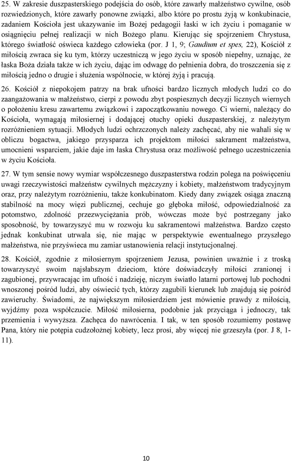 Kierując się spojrzeniem Chrystusa, którego światłość oświeca każdego człowieka (por.