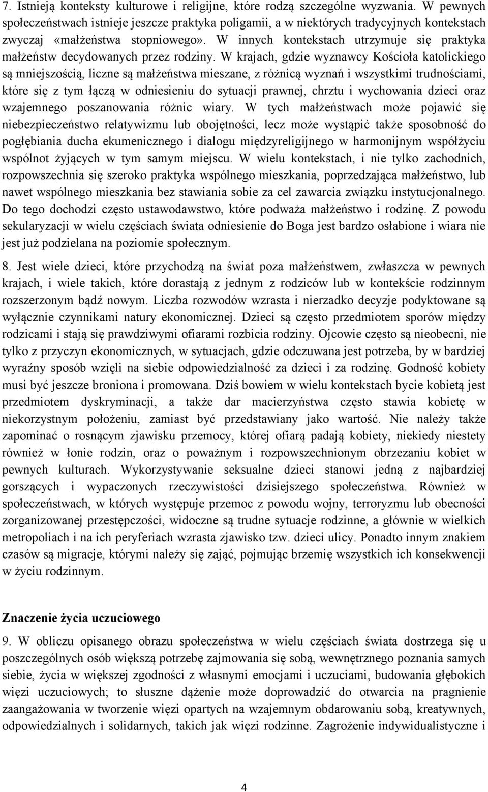 W innych kontekstach utrzymuje się praktyka małżeństw decydowanych przez rodziny.