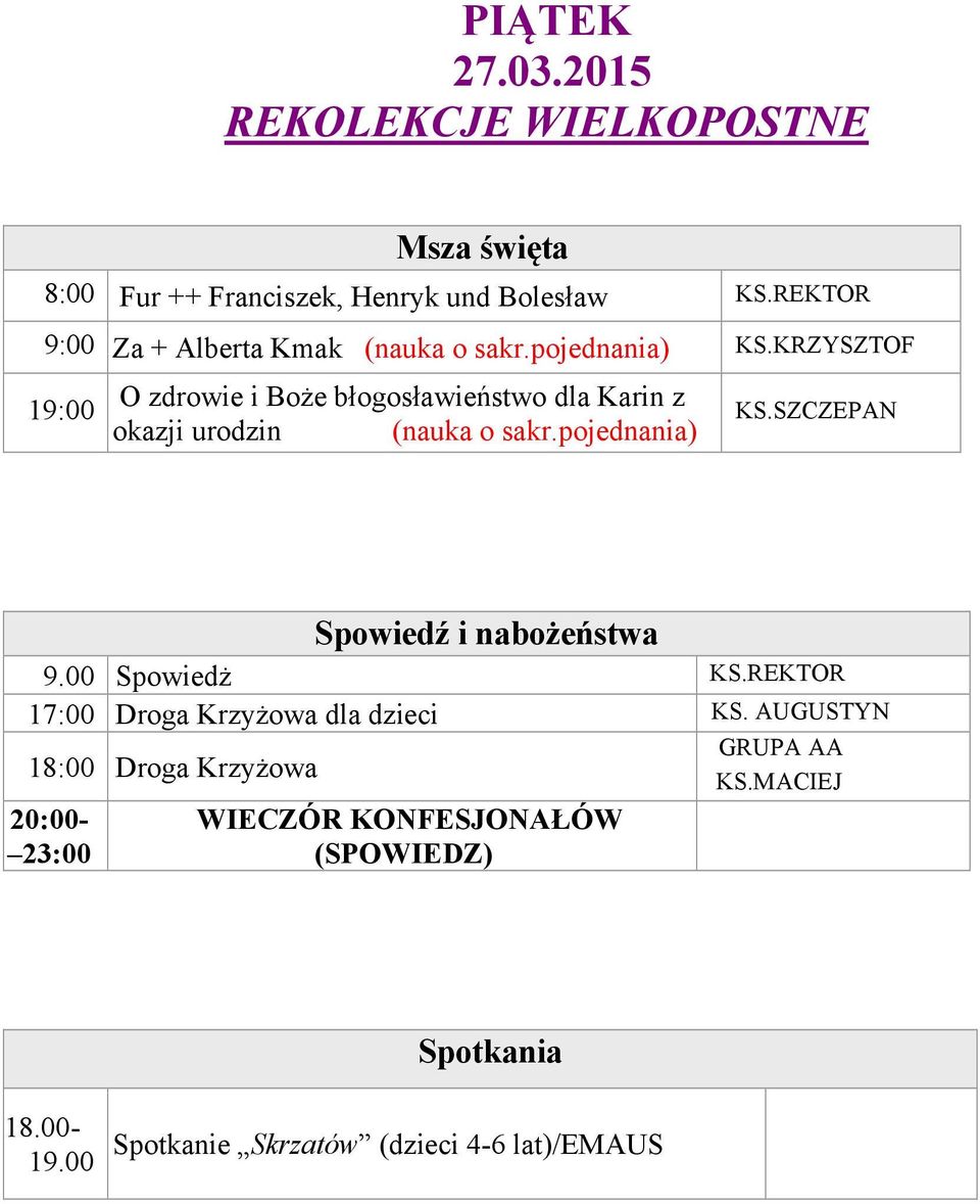 pojednania) 9.00 Spowiedż 17:00 Droga Krzyżowa dla dzieci KS.