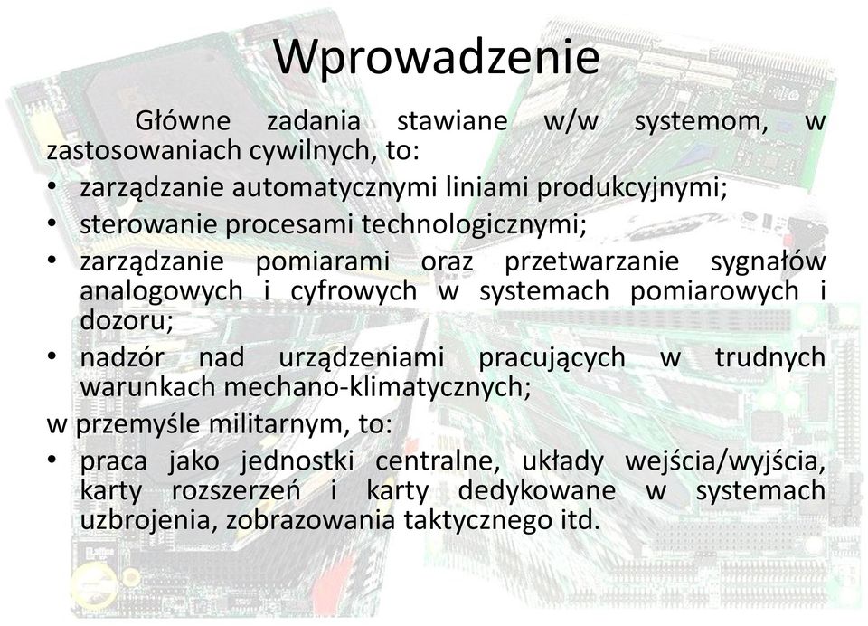 pomiarowych i dozoru; nadzór nad urządzeniami pracujących warunkach mechano-klimatycznych; w trudnych w przemyśle militarnym, to: