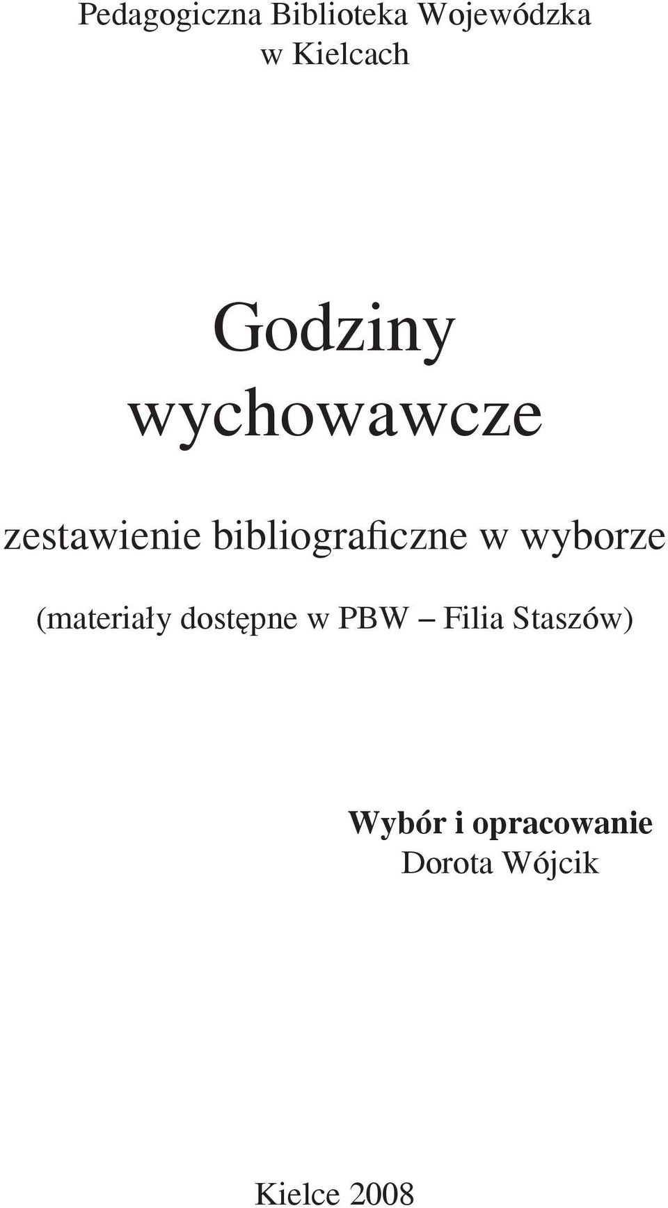 w wyborze (materiały dostępne w PBW Filia