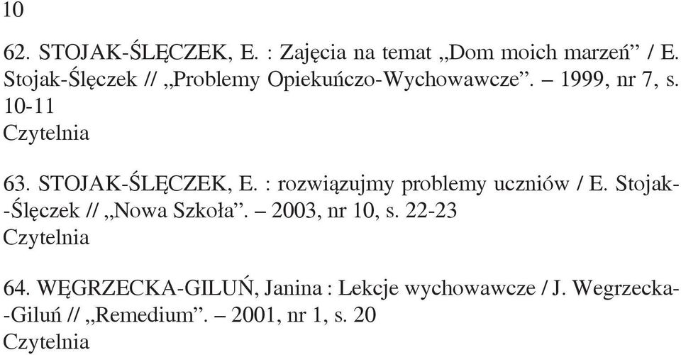 STOJAK-ŚLĘCZEK, E. : rozwiązujmy problemy uczniów / E. Stojak- -Ślęczek // Nowa Szkoła.