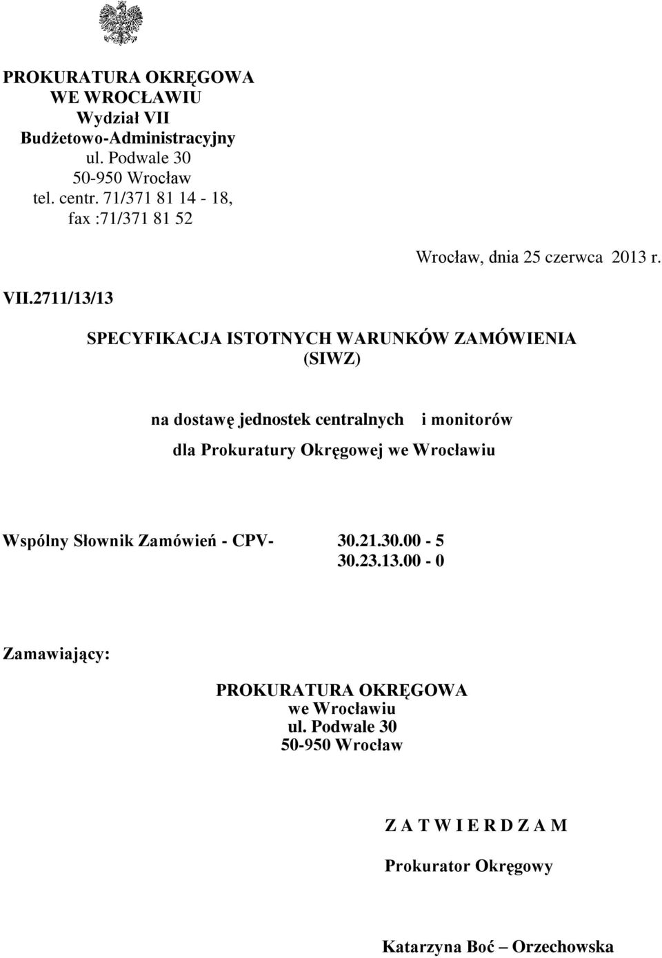 2711/13/13 SPECYFIKACJA ISTOTNYCH WARUNKÓW ZAMÓWIENIA (SIWZ) na dostawę jednostek centralnych i monitorów dla Prokuratury Okręgowej