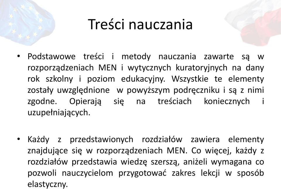 Opierają się na treściach koniecznych i uzupełniających.