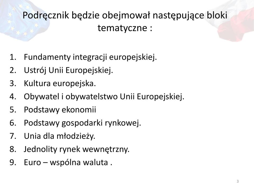 Kultura europejska. 4. Obywatel i obywatelstwo Unii Europejskiej. 5.