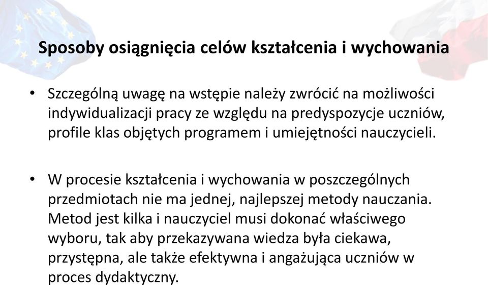 W procesie kształcenia i wychowania w poszczególnych przedmiotach nie ma jednej, najlepszej metody nauczania.