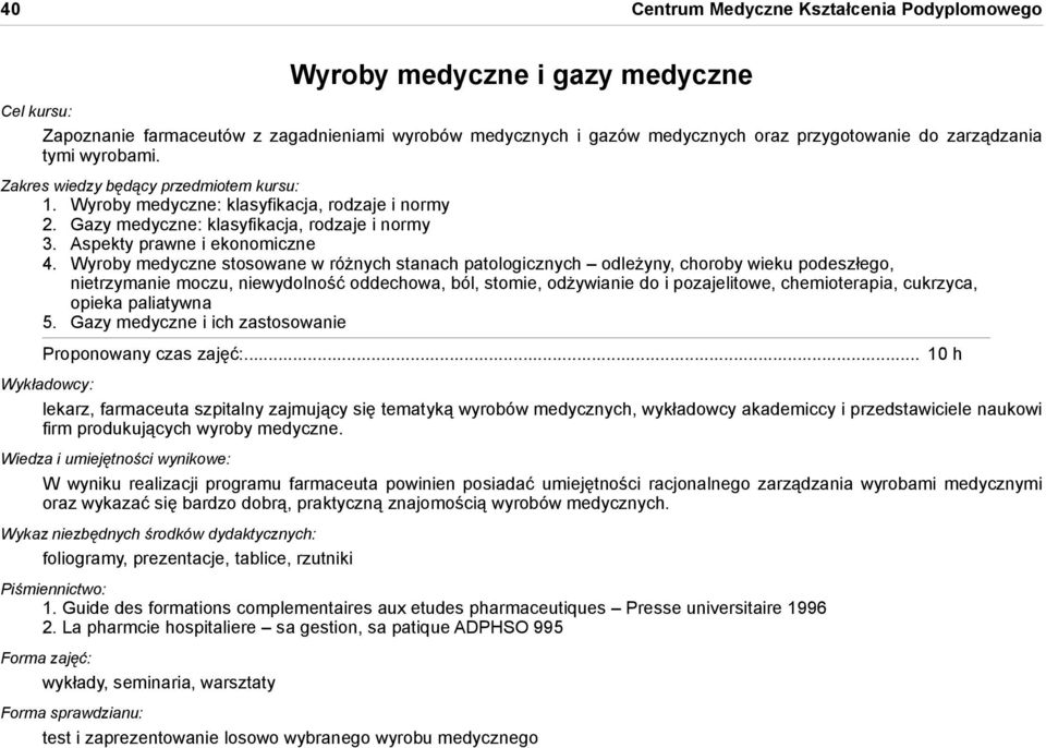 Wyroby medyczne stosowane w różnych stanach patologicznych odleżyny, choroby wieku podeszłego, nietrzymanie moczu, niewydolność oddechowa, ból, stomie, odżywianie do i pozajelitowe, chemioterapia,