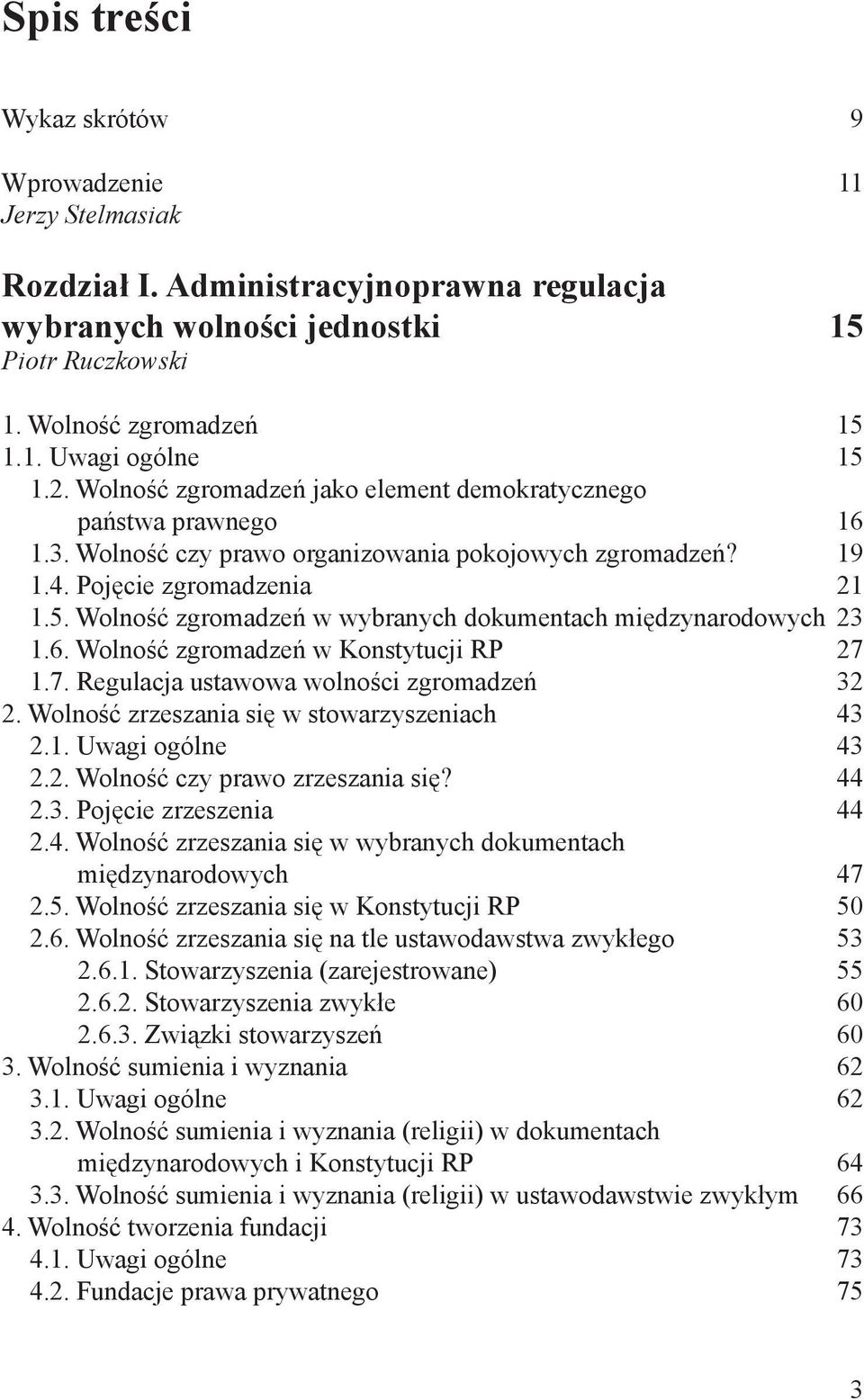 Wolność zgromadzeń w wybranych dokumentach międzynarodowych 23 1.6. Wolność zgromadzeń w Konstytucji RP 27 1.7. Regulacja ustawowa wolności zgromadzeń 32 2.