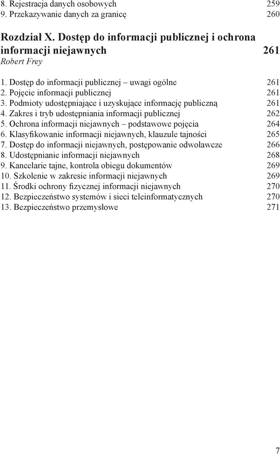 Zakres i tryb udostępniania informacji publicznej 262 5. Ochrona informacji niejawnych podstawowe pojęcia 264 6. Klasyfikowanie informacji niejawnych, klauzule tajności 265 7.