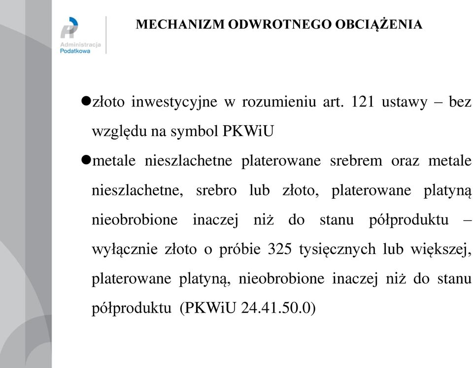 nieszlachetne, srebro lub złoto, platerowane platyną nieobrobione inaczej niż do stanu półproduktu