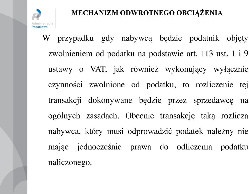 1 i 9 ustawy o VAT, jak również wykonujący wyłącznie czynności zwolnione od podatku, to rozliczenie tej