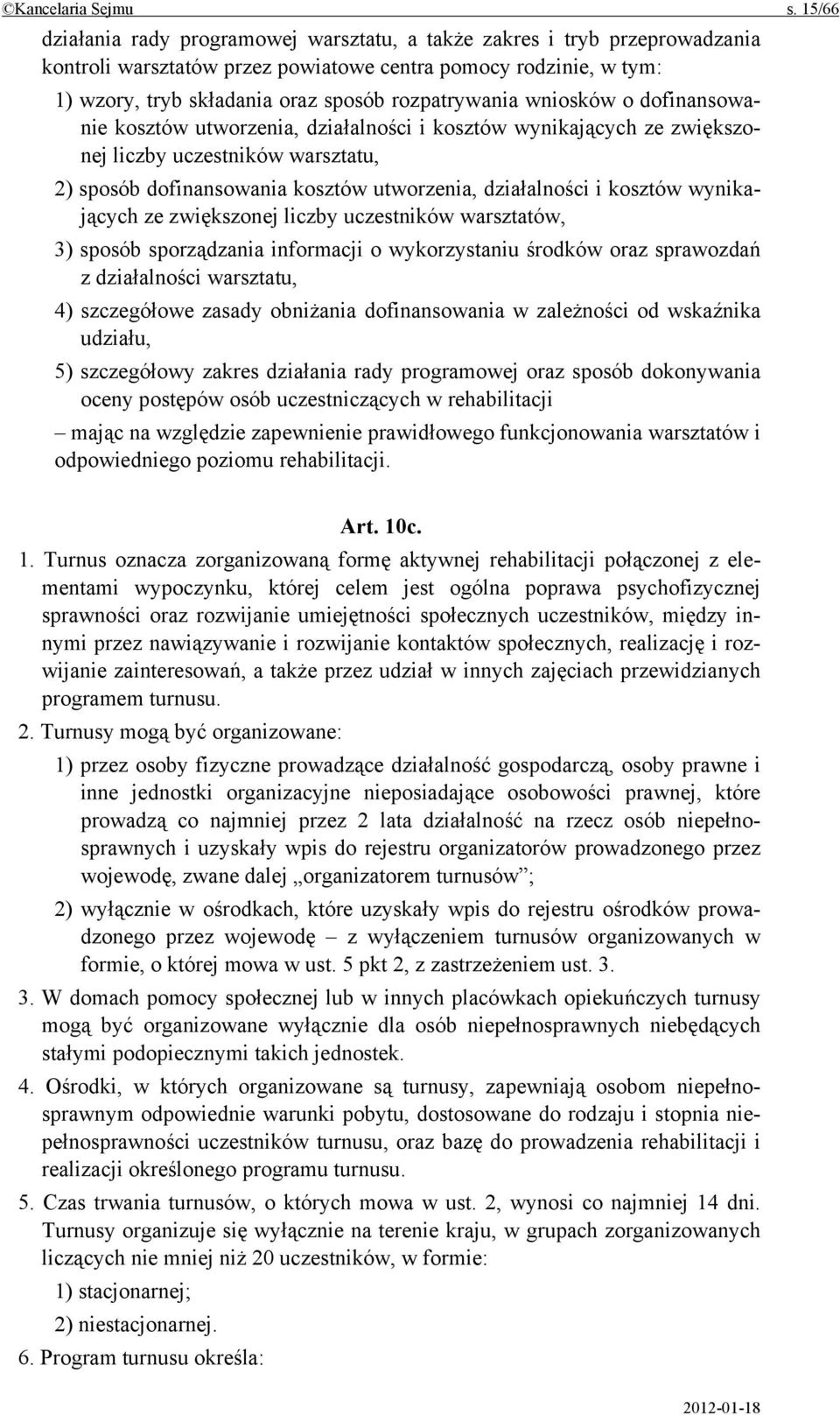 wniosków o dofinansowanie kosztów utworzenia, działalności i kosztów wynikających ze zwiększonej liczby uczestników warsztatu, 2) sposób dofinansowania kosztów utworzenia, działalności i kosztów